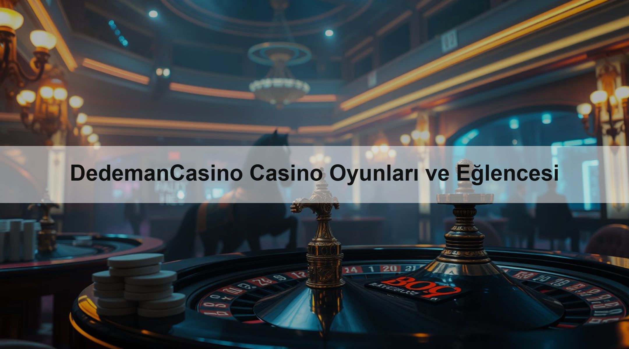 DedemanCasino Casino Oyunları ve Eğlencesi